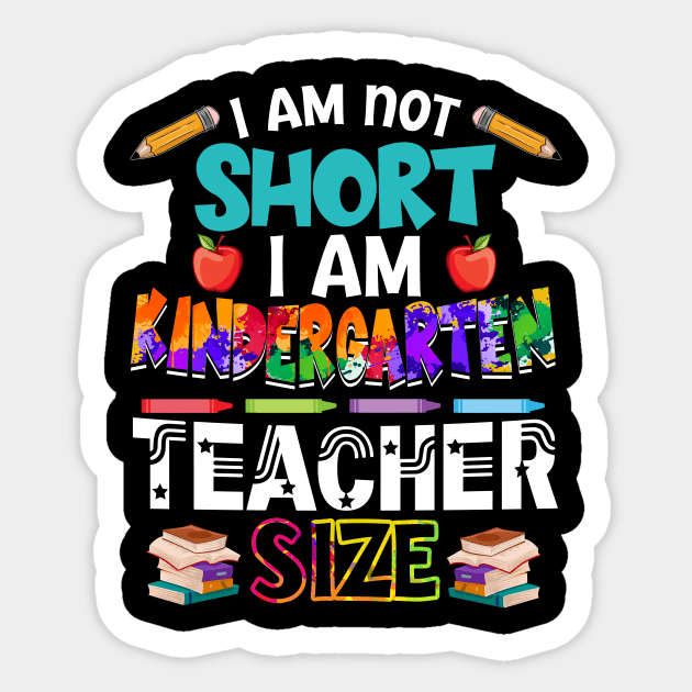 I_m Not Short I_m Kindergarten Teacher Size Sticker by Bensonn